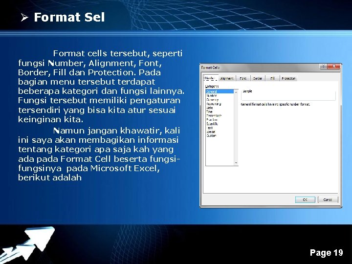 Ø Format Sel Format cells tersebut, seperti fungsi Number, Alignment, Font, Border, Fill dan Ø Format Sel Format cells tersebut, seperti fungsi Number, Alignment, Font, Border, Fill dan