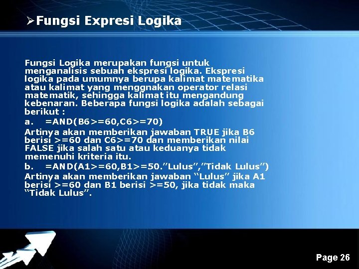 ØFungsi Expresi Logika Fungsi Logika merupakan fungsi untuk menganalisis sebuah ekspresi logika. Ekspresi logika