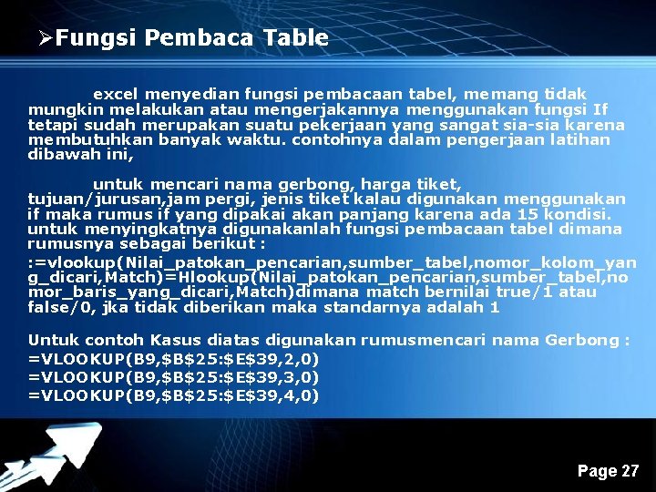 ØFungsi Pembaca Table excel menyedian fungsi pembacaan tabel, memang tidak mungkin melakukan atau mengerjakannya ØFungsi Pembaca Table excel menyedian fungsi pembacaan tabel, memang tidak mungkin melakukan atau mengerjakannya