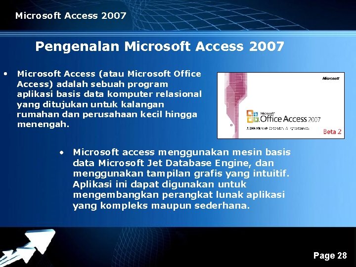 Microsoft Access 2007 Pengenalan Microsoft Access 2007 • Microsoft Access (atau Microsoft Office Access) Microsoft Access 2007 Pengenalan Microsoft Access 2007 • Microsoft Access (atau Microsoft Office Access)