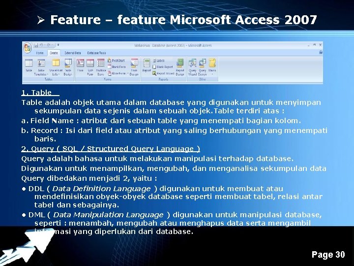 Ø Feature – feature Microsoft Access 2007 1. Table adalah objek utama dalam database