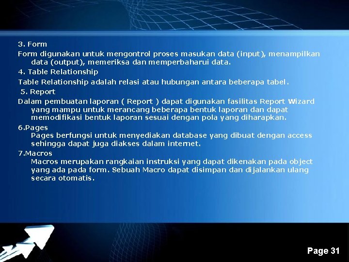 3. Form digunakan untuk mengontrol proses masukan data (input), menampilkan data (output), memeriksa dan