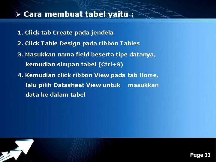 Ø Cara membuat tabel yaitu : 1. Click tab Create pada jendela 2. Click Ø Cara membuat tabel yaitu : 1. Click tab Create pada jendela 2. Click