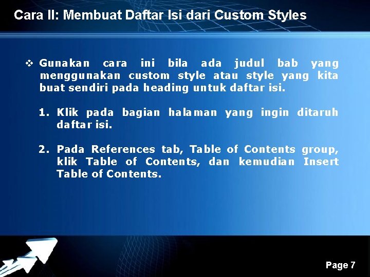 Cara II: Membuat Daftar Isi dari Custom Styles v Gunakan cara ini bila ada