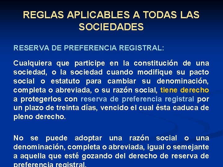 REGLAS APLICABLES A TODAS LAS SOCIEDADES RESERVA DE PREFERENCIA REGISTRAL: Cualquiera que participe en