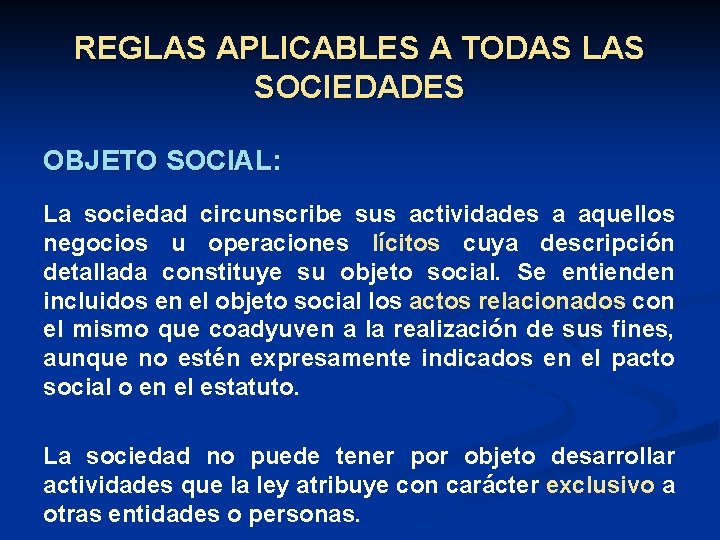 REGLAS APLICABLES A TODAS LAS SOCIEDADES OBJETO SOCIAL: La sociedad circunscribe sus actividades a