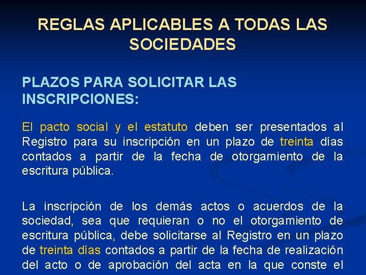 REGLAS APLICABLES A TODAS LAS SOCIEDADES PLAZOS PARA SOLICITAR LAS INSCRIPCIONES: El pacto social