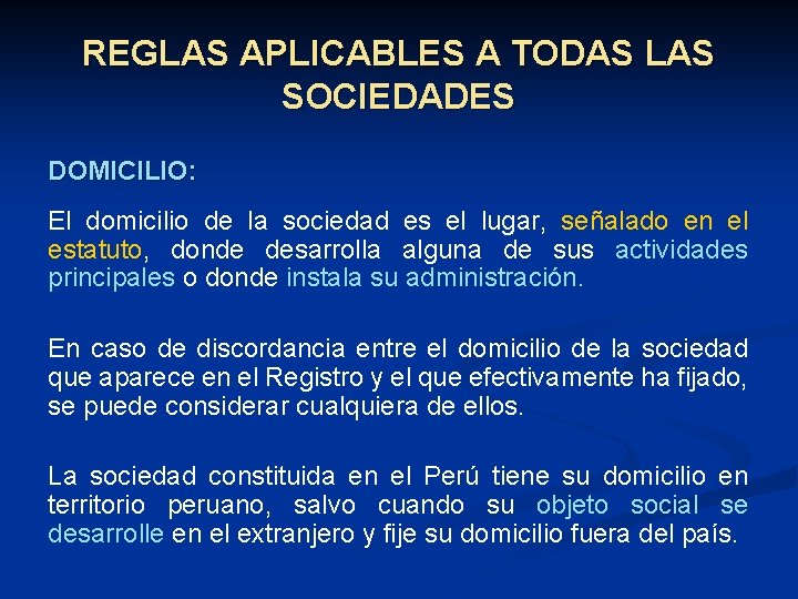 REGLAS APLICABLES A TODAS LAS SOCIEDADES DOMICILIO: El domicilio de la sociedad es el