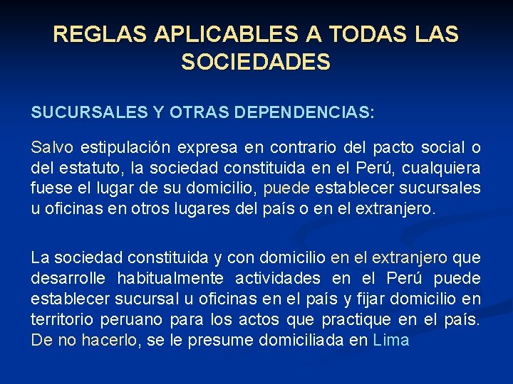 REGLAS APLICABLES A TODAS LAS SOCIEDADES SUCURSALES Y OTRAS DEPENDENCIAS: Salvo estipulación expresa en