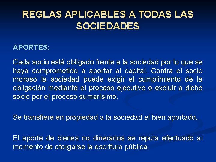 REGLAS APLICABLES A TODAS LAS SOCIEDADES APORTES: Cada socio está obligado frente a la