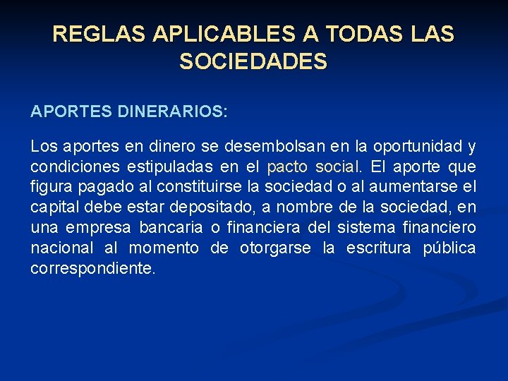 REGLAS APLICABLES A TODAS LAS SOCIEDADES APORTES DINERARIOS: Los aportes en dinero se desembolsan