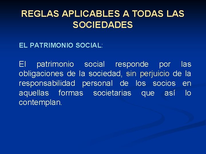 REGLAS APLICABLES A TODAS LAS SOCIEDADES EL PATRIMONIO SOCIAL: SOCIAL El patrimonio social responde