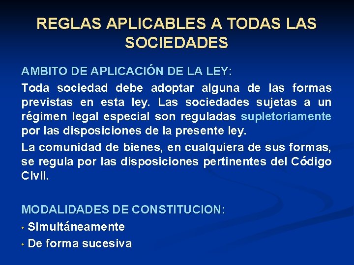 REGLAS APLICABLES A TODAS LAS SOCIEDADES AMBITO DE APLICACIÓN DE LA LEY: Toda sociedad