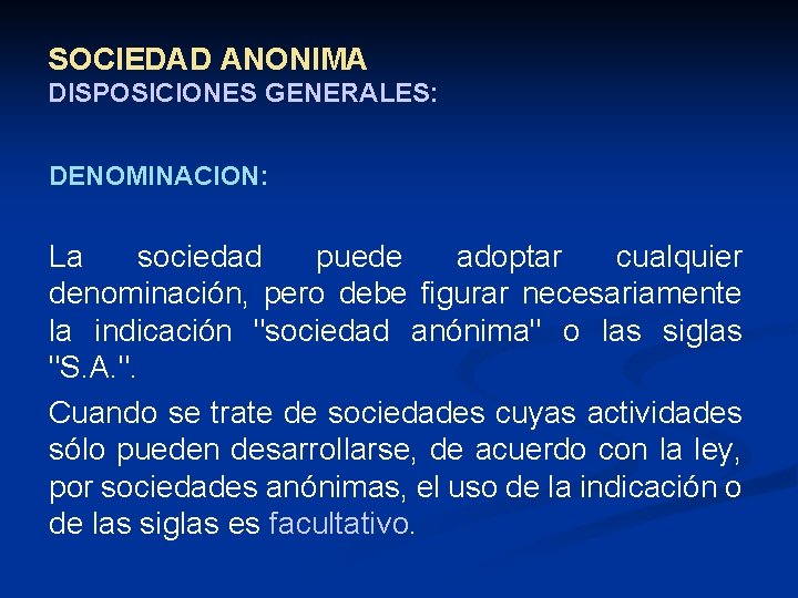 SOCIEDAD ANONIMA DISPOSICIONES GENERALES: DENOMINACION: La sociedad puede adoptar cualquier denominación, pero debe figurar