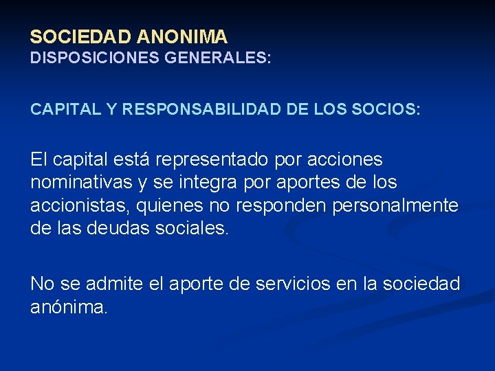 SOCIEDAD ANONIMA DISPOSICIONES GENERALES: CAPITAL Y RESPONSABILIDAD DE LOS SOCIOS: El capital está representado