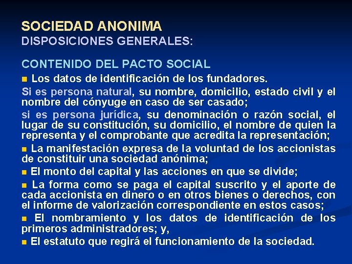 SOCIEDAD ANONIMA DISPOSICIONES GENERALES: CONTENIDO DEL PACTO SOCIAL Los datos de identificación de los