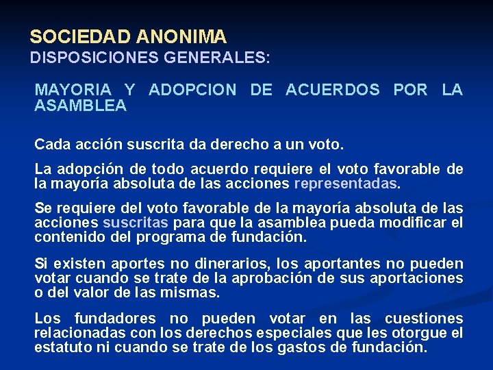 SOCIEDAD ANONIMA DISPOSICIONES GENERALES: MAYORIA Y ADOPCION DE ACUERDOS POR LA ASAMBLEA Cada acción