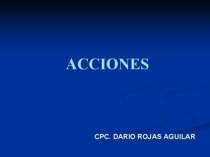 ACCIONES CPC. DARIO ROJAS AGUILAR 