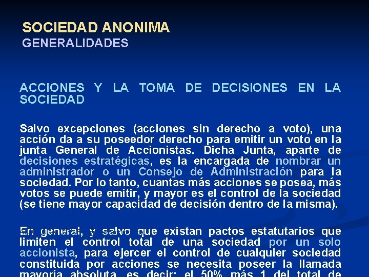 SOCIEDAD ANONIMA GENERALIDADES ACCIONES Y LA TOMA DE DECISIONES EN LA SOCIEDAD Salvo excepciones