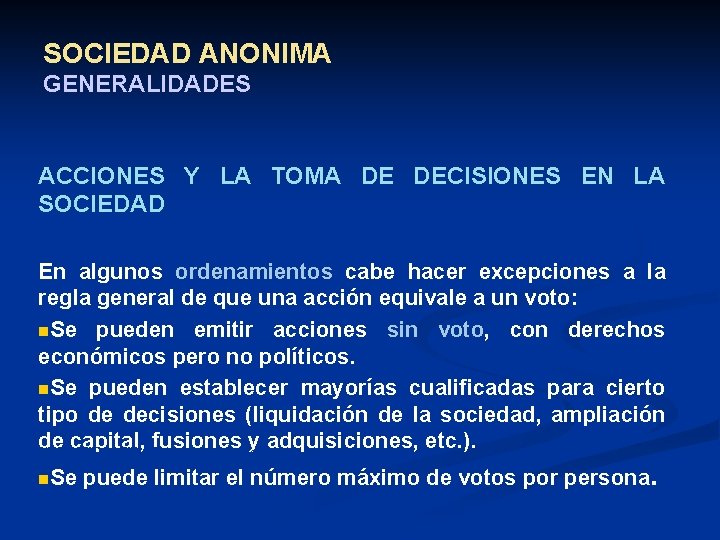 SOCIEDAD ANONIMA GENERALIDADES ACCIONES Y LA TOMA DE DECISIONES EN LA SOCIEDAD En algunos