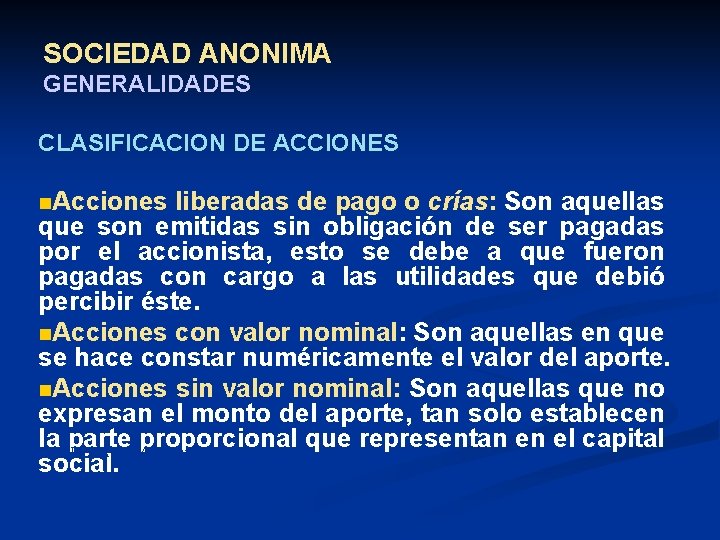 SOCIEDAD ANONIMA GENERALIDADES CLASIFICACION DE ACCIONES n. Acciones liberadas de pago o crías: Son