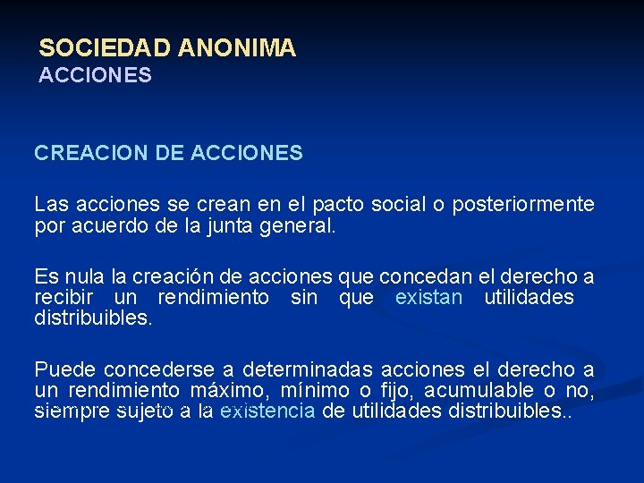 SOCIEDAD ANONIMA ACCIONES CREACION DE ACCIONES Las acciones se crean en el pacto social