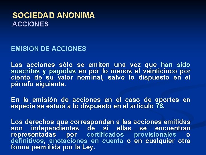 SOCIEDAD ANONIMA ACCIONES EMISION DE ACCIONES Las acciones sólo se emiten una vez que