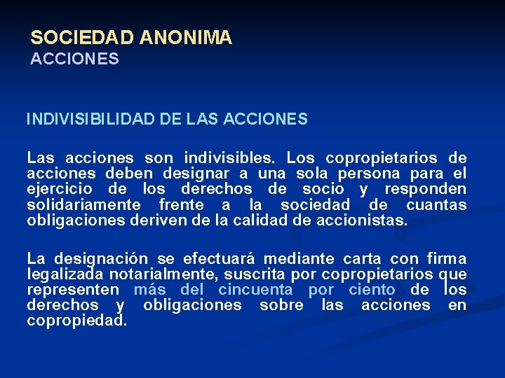 SOCIEDAD ANONIMA ACCIONES INDIVISIBILIDAD DE LAS ACCIONES Las acciones son indivisibles. Los copropietarios de