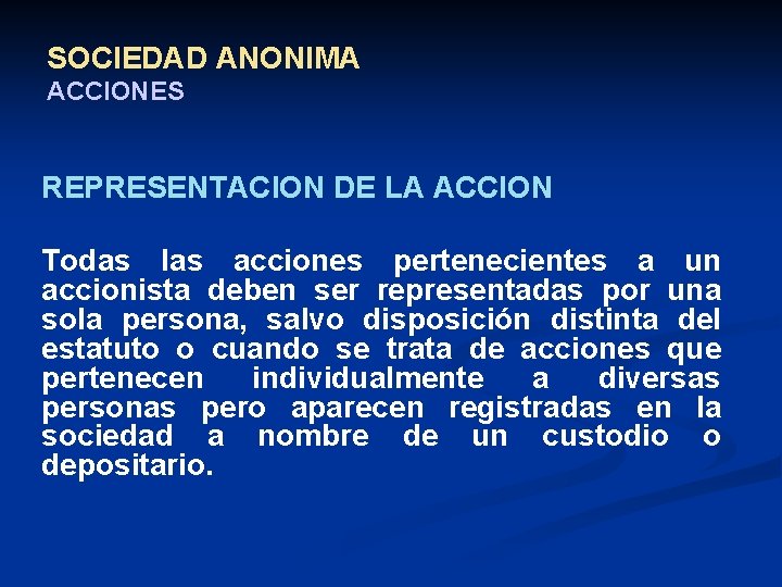 SOCIEDAD ANONIMA ACCIONES REPRESENTACION DE LA ACCION Todas las acciones pertenecientes a un accionista