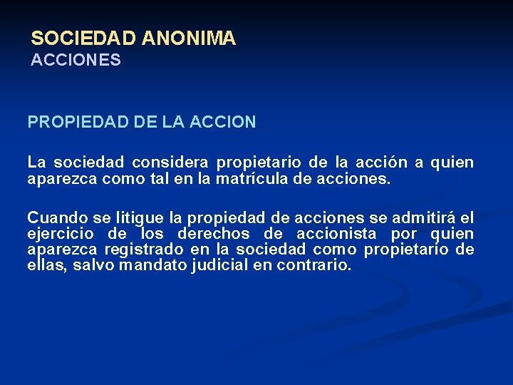 SOCIEDAD ANONIMA ACCIONES PROPIEDAD DE LA ACCION La sociedad considera propietario de la acción