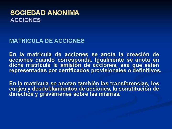 SOCIEDAD ANONIMA ACCIONES MATRICULA DE ACCIONES En la matrícula de acciones se anota la