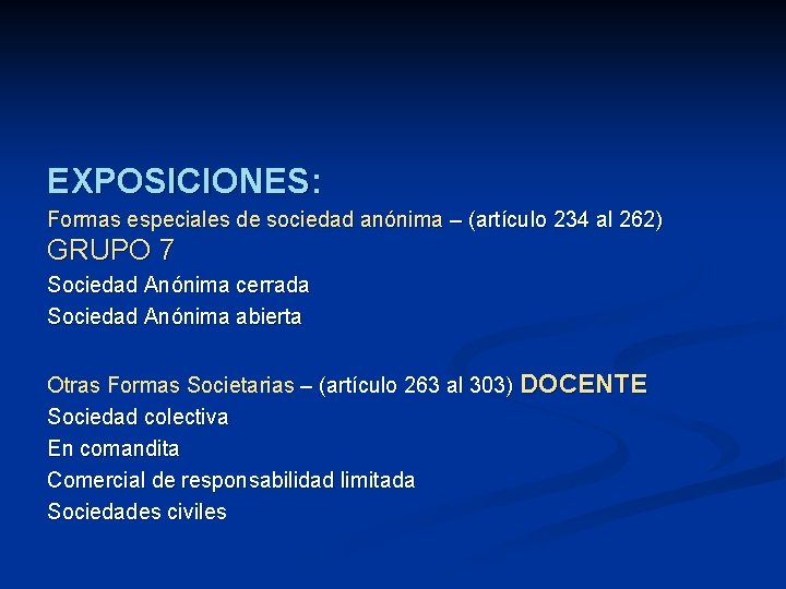 EXPOSICIONES: Formas especiales de sociedad anónima – (artículo 234 al 262) GRUPO 7 Sociedad