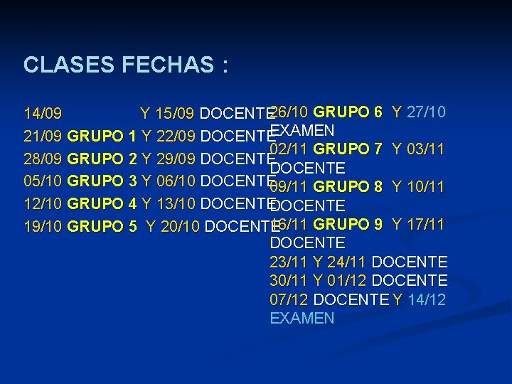 CLASES FECHAS : 14/09 Y 15/09 DOCENTE 26/10 GRUPO 6 Y 27/10 21/09 GRUPO