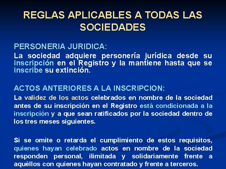 REGLAS APLICABLES A TODAS LAS SOCIEDADES PERSONERIA JURIDICA: La sociedad adquiere personería jurídica desde