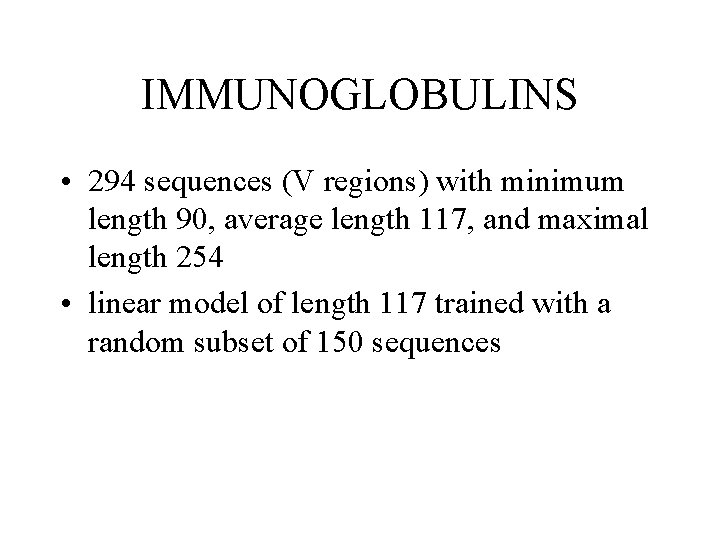 IMMUNOGLOBULINS • 294 sequences (V regions) with minimum length 90, average length 117, and