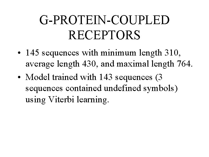 G-PROTEIN-COUPLED RECEPTORS • 145 sequences with minimum length 310, average length 430, and maximal