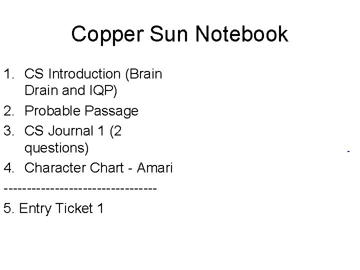 Copper Sun Notebook 1. CS Introduction (Brain Drain and IQP) 2. Probable Passage 3.