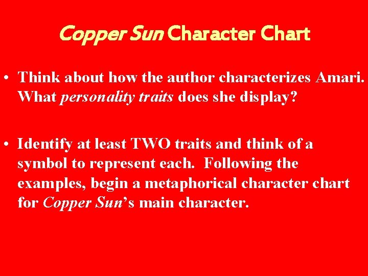 Copper Sun Character Chart • Think about how the author characterizes Amari. What personality