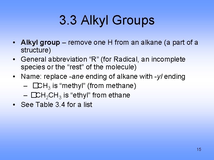 3. 3 Alkyl Groups • Alkyl group – remove one H from an alkane