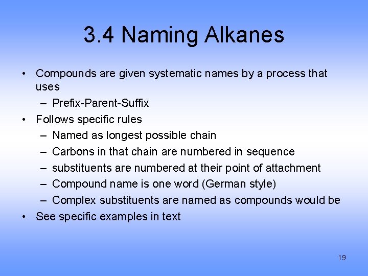 3. 4 Naming Alkanes • Compounds are given systematic names by a process that