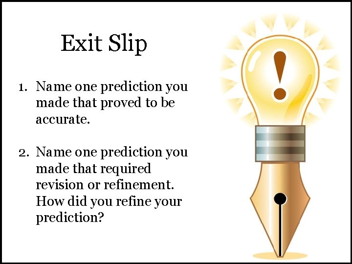 Exit Slip 1. Name one prediction you made that proved to be accurate. 2.