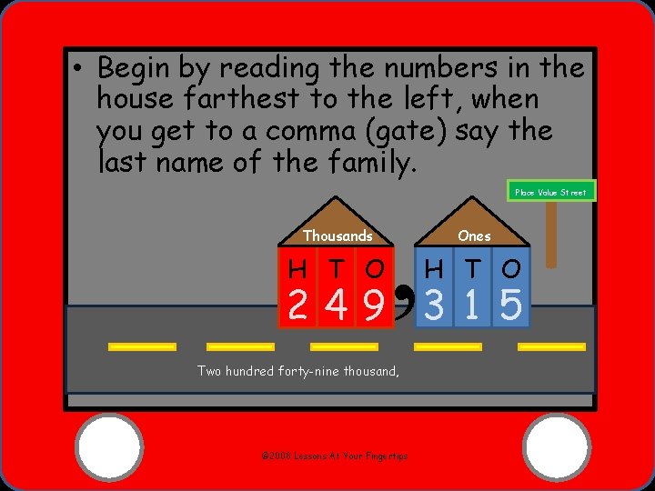  • Begin by reading the numbers in the house farthest to the left,