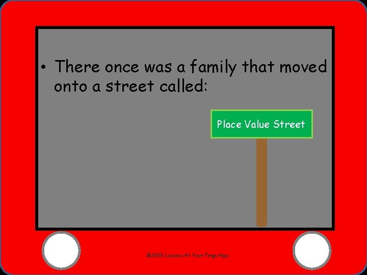  • There once was a family that moved onto a street called: Place