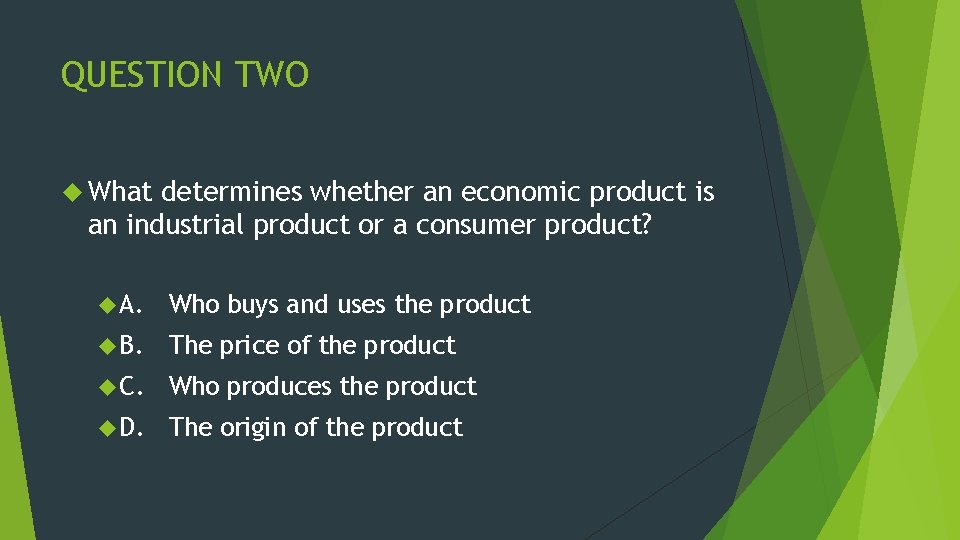 QUESTION TWO What determines whether an economic product is an industrial product or a