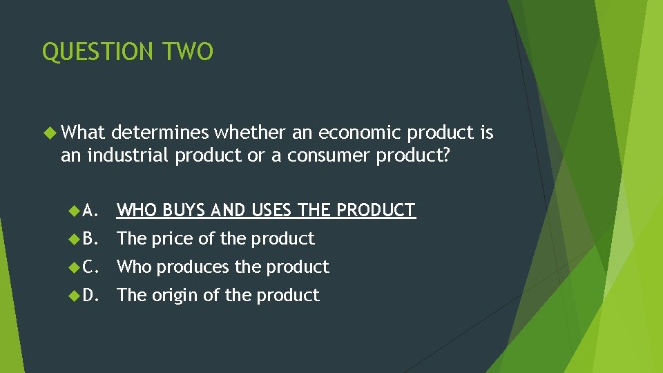 QUESTION TWO What determines whether an economic product is an industrial product or a