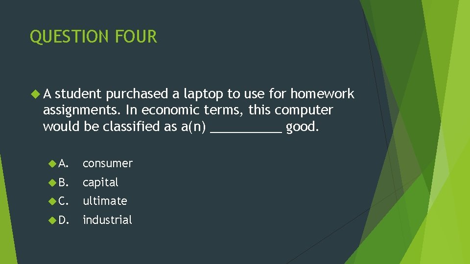 QUESTION FOUR A student purchased a laptop to use for homework assignments. In economic