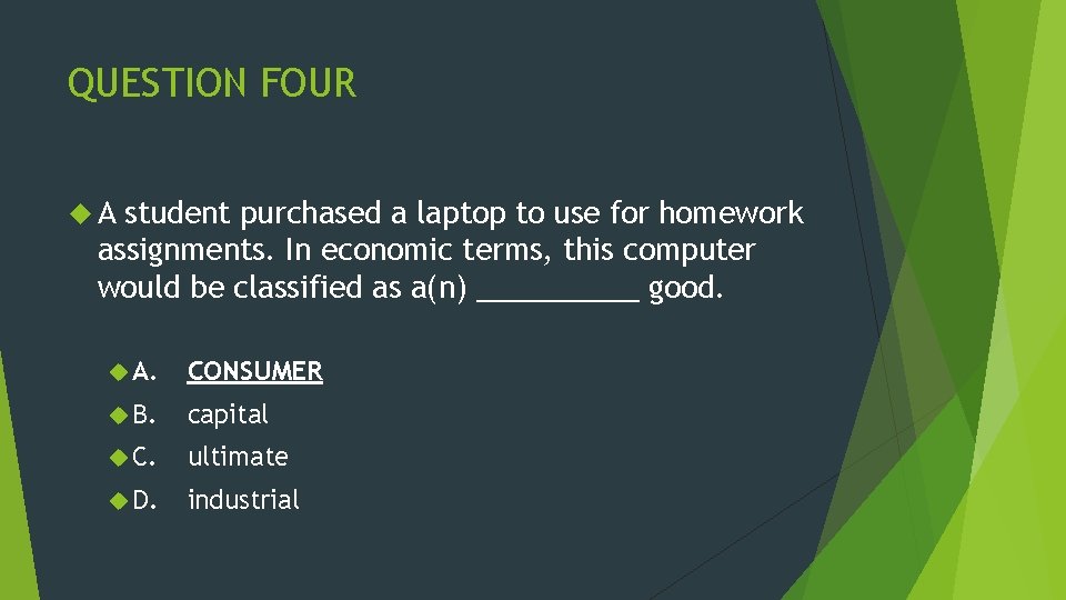 QUESTION FOUR A student purchased a laptop to use for homework assignments. In economic