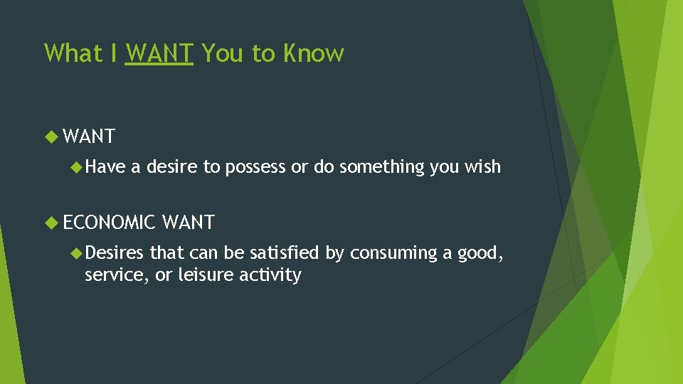 What I WANT You to Know WANT Have a desire to possess or do