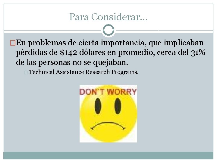 Para Considerar… �En problemas de cierta importancia, que implicaban pérdidas de $142 dólares en