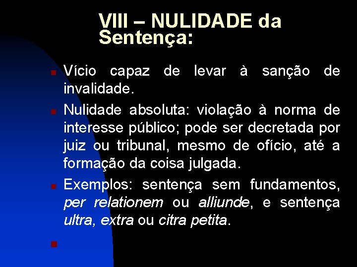 VIII – NULIDADE da Sentença: n n Vício capaz de levar à sanção de